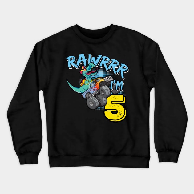 Rawr I'm 5 5th Birthday Monster Truck T-Rex Dinosaur Crewneck Sweatshirt by tobzz